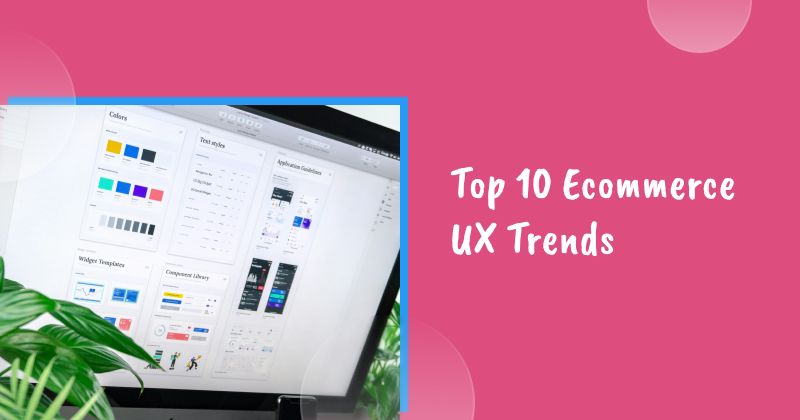 Top 10 Ecommerce UX Trends in 2026