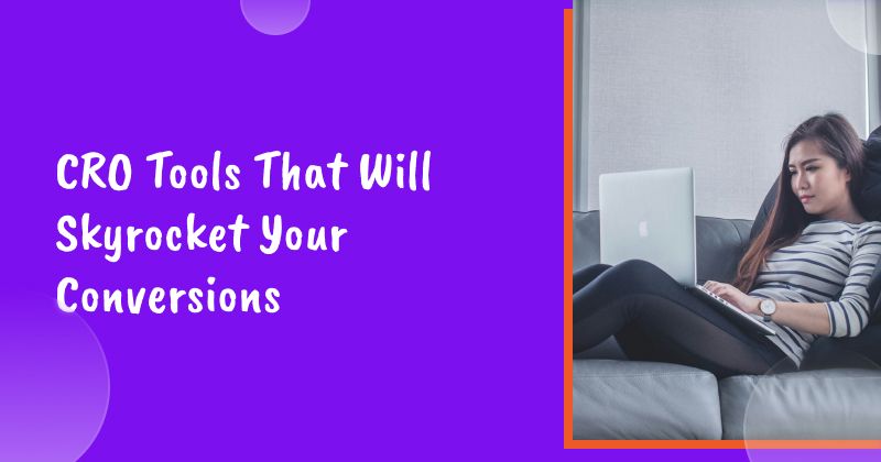 14 CRO Tools That Will Skyrocket Your Conversions in 2026