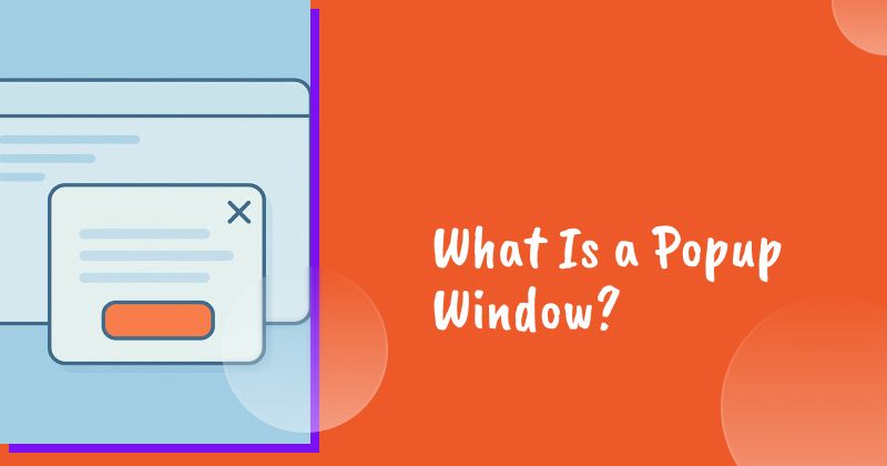 What Is a Popup Window? Meaning, Examples & How They Work in 2026