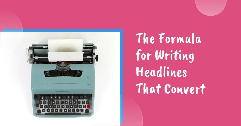 The Formula for Writing Headlines That Convert (Plus: 48 Killer Examples)