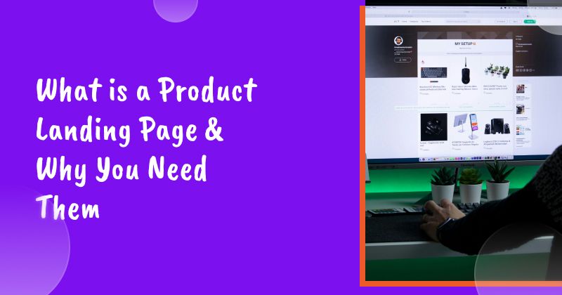 What is a Product Landing Page & Why You Need Them to Generate Conversions