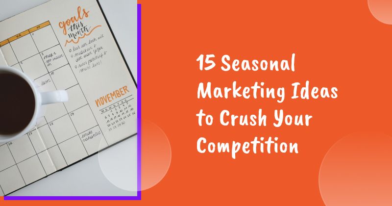 15 Seasonal Marketing Ideas to Crush Your Competition in 2026