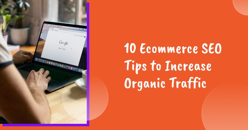 10 Ecommerce SEO Tips to Increase Organic Traffic in 2026