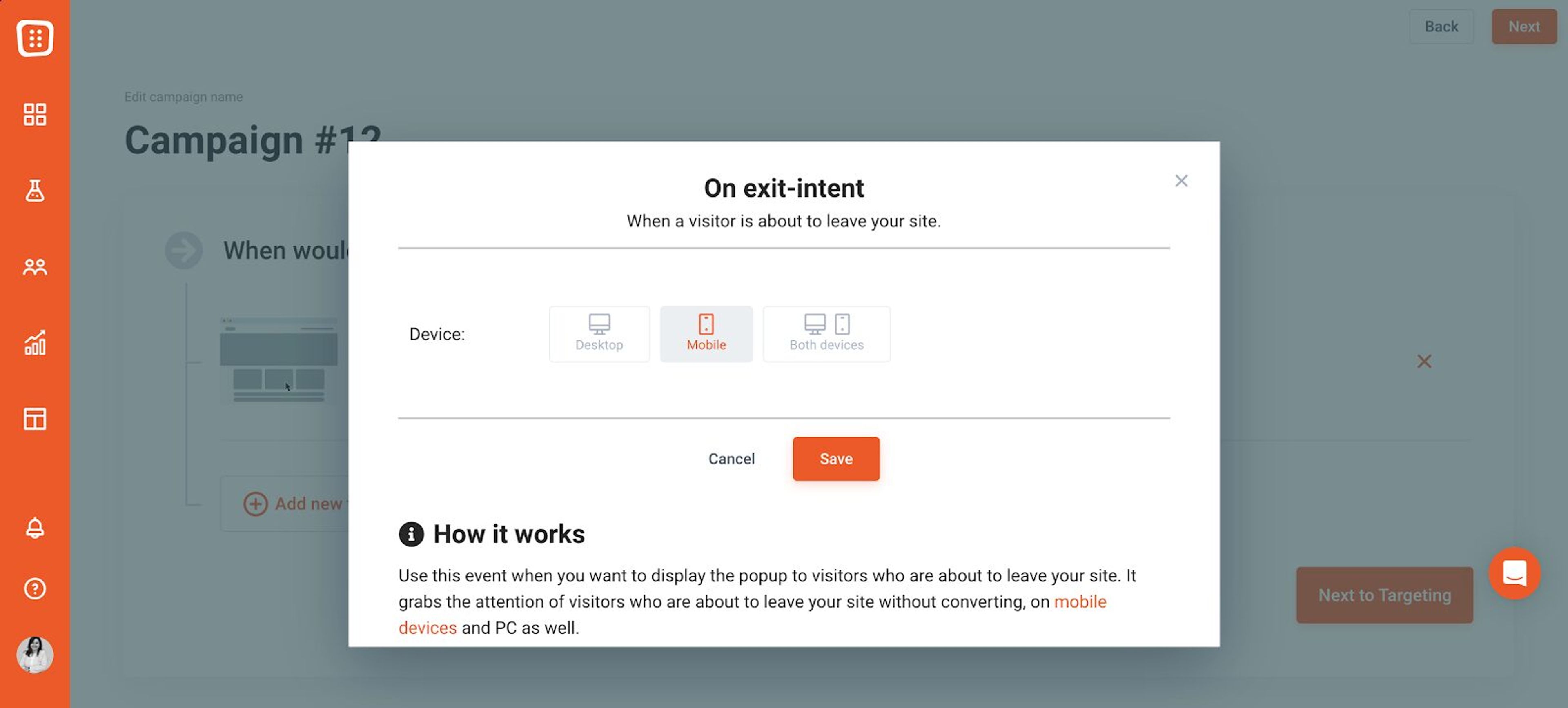 You can set your triggering (desktop and mobile) on exit-intent.