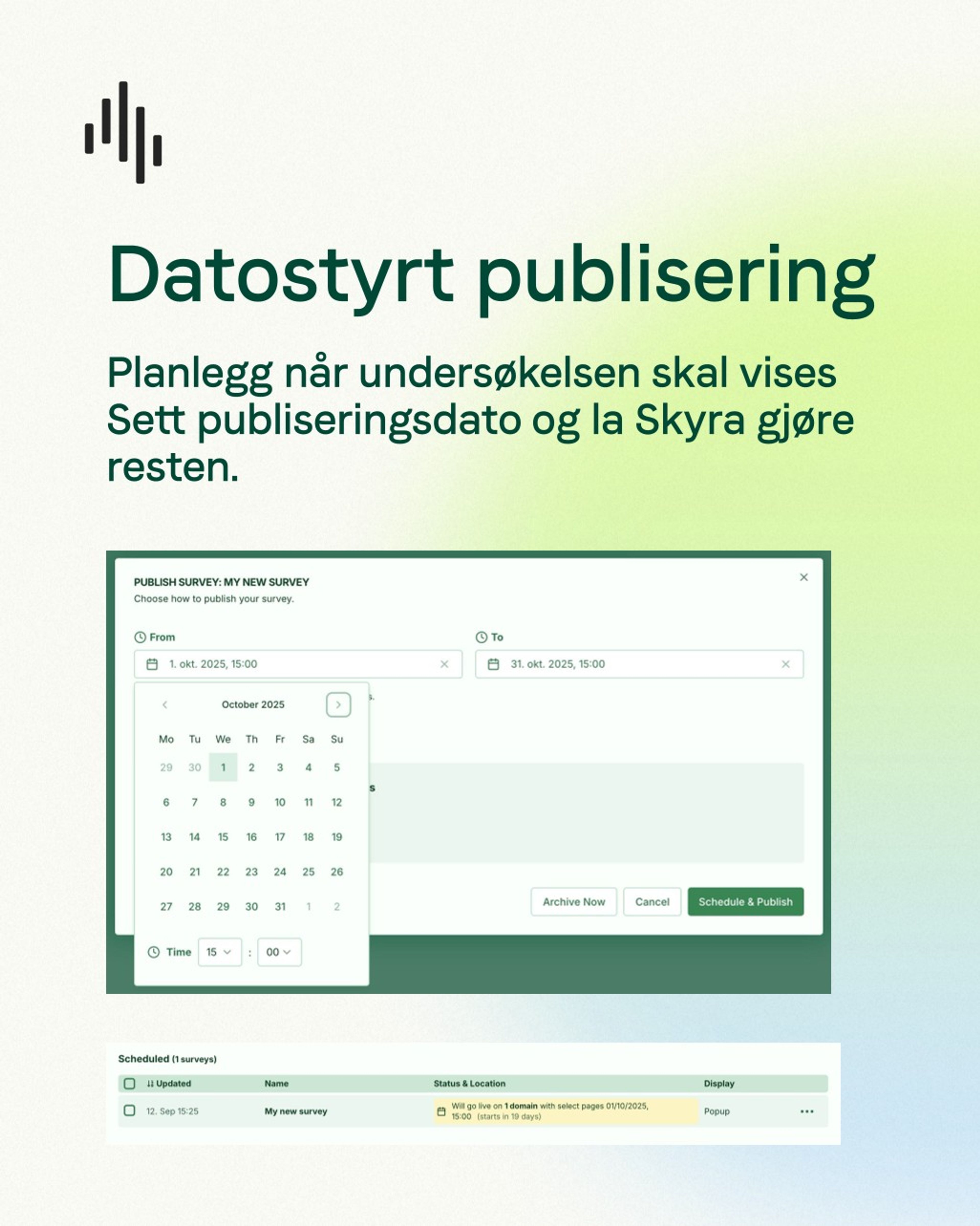 Datostyrt publisering i Skyra, med valg av start- og sluttdato og en liste over planlagte undersøkelser.