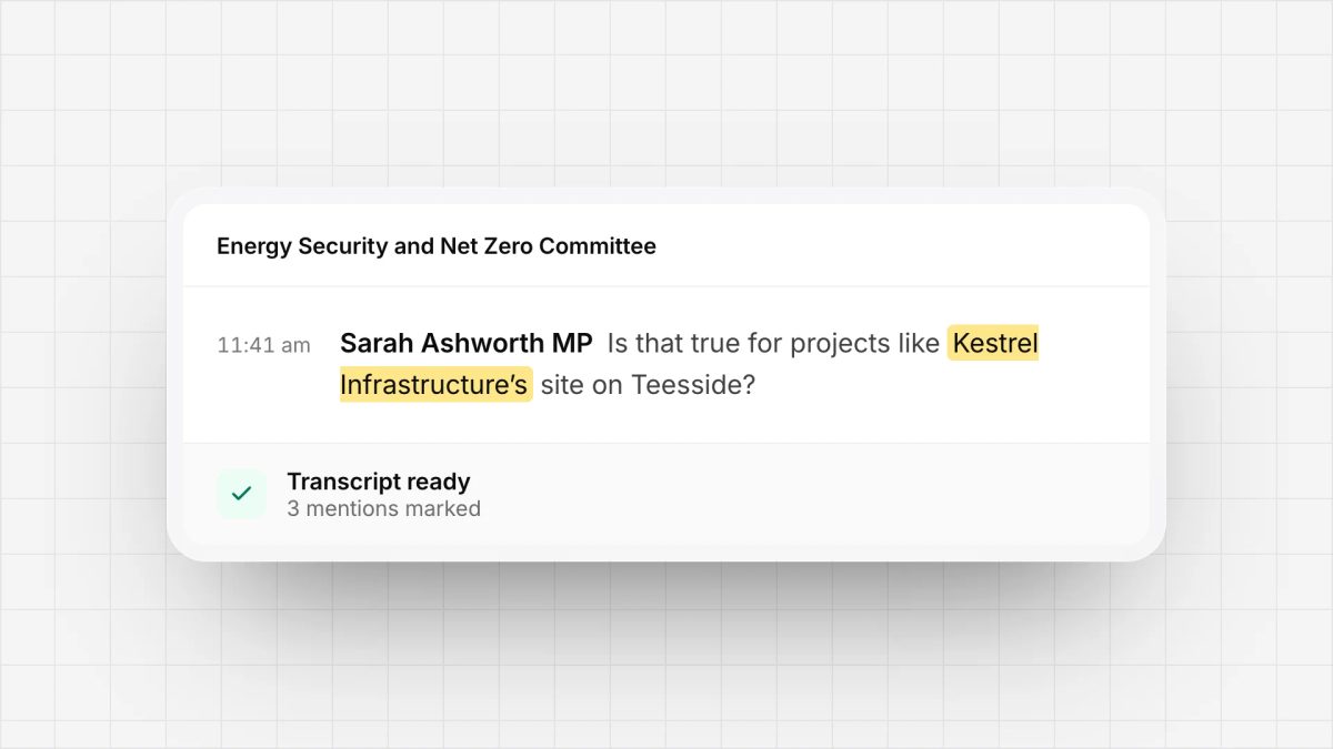 An Energy Security and Net Zero Committee session: Kestrel Infrastructure highlighted where it’s said, and the transcript ready with three mentions marked.