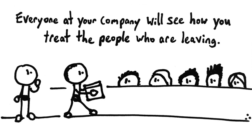 comic explaining that everyone at your company will see how you treat the people who are leaving