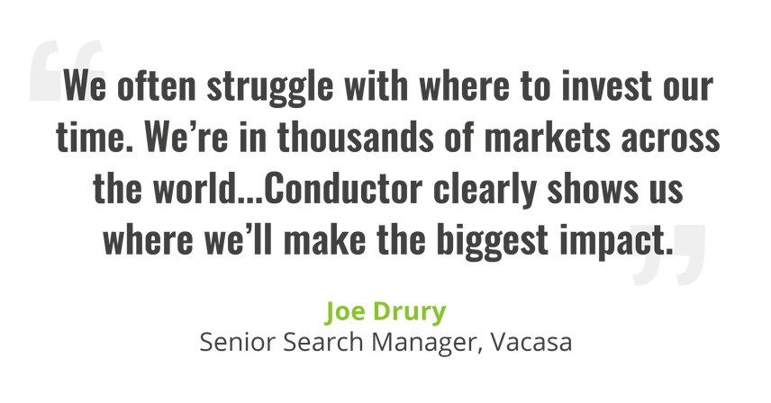 Quote from Joe Drury of Vacasa saying that Conductor clearly shows us where to invest our time to make the biggest impact