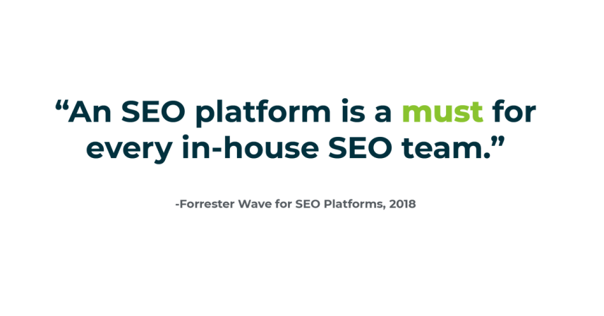 Quote by Forrester Wave-An SEO platform is a must for every in-house SEO team