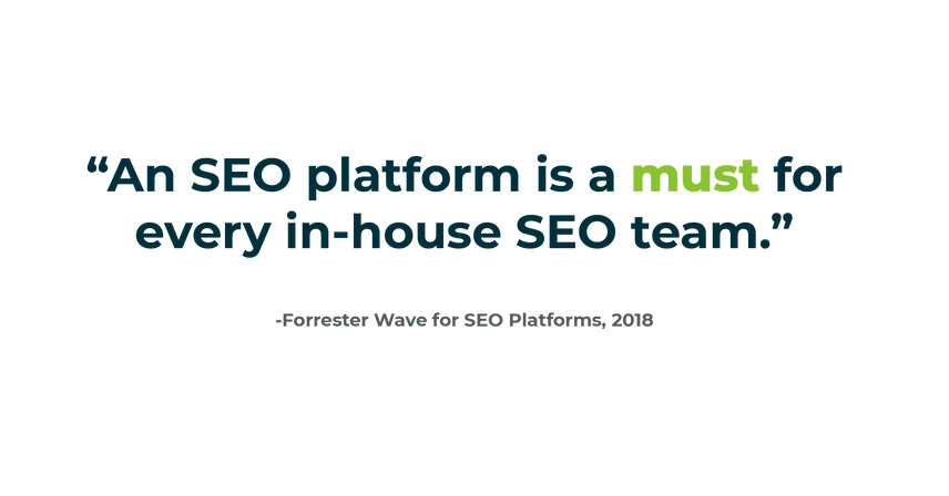 Quote by Forrester Wave-An SEO platform is a must for every in-house SEO team