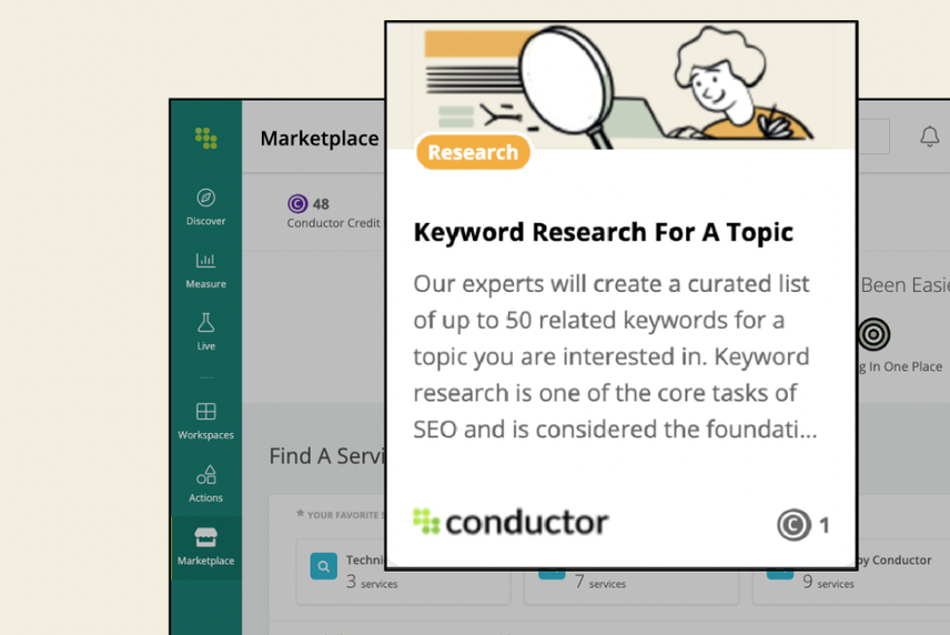 Keyword Research offering in Conductor’s Marketplace that delivers a curated list of up to 50 related keywords for any topic, as well as People Also Ask questions, best practices on how to take action on these recommendations, competitive insights, and more.