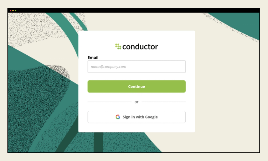 Conductor’s main login screen providing a place for users to either enter their email or select “Sign in with Google”. Behind this white login window, a dark green and tan geometric wavelike pattern fills the background. 