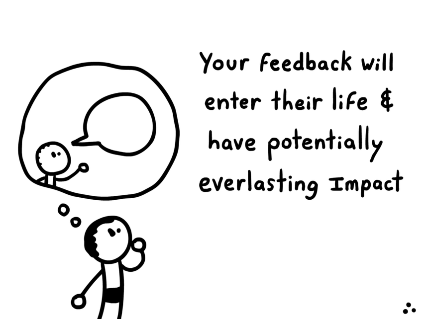 comic explaining that your feedback will enter their life and potentially have everlasting impact