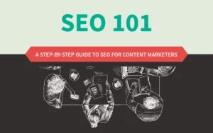 SEO 101: Step-by-step guide to SEO for Content Marketers
