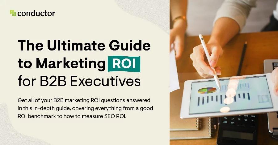 Ultimate Guide To Measuring B2B Marketing ROI | Conductor