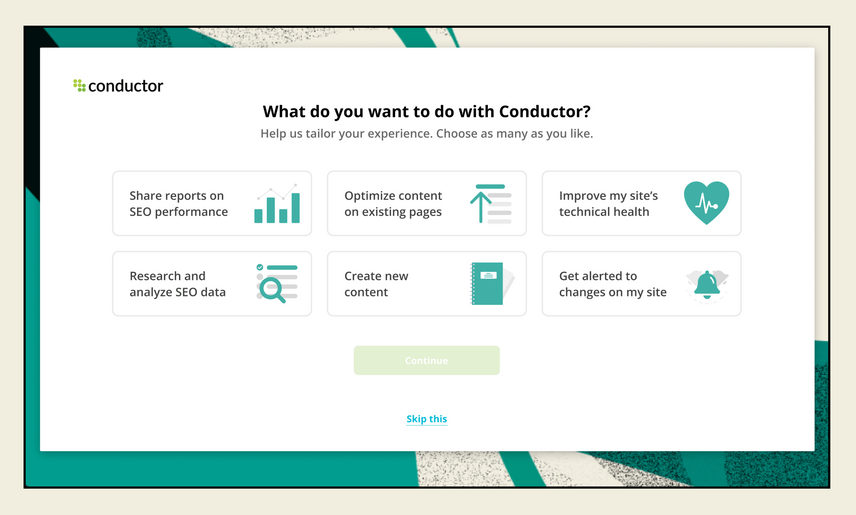 Conductor page showing a poll with “What do you want to do with Conductor?” written at the top of the screen. There are six use cases to select from, each one appearing as a button with a simple title and matching icon. There is an option to click “Continue” or “Skip this” at the bottom of the page.