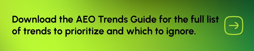 Image of a banner directing people to download the full AEO Trends Guide for the full list of trends to prioritize.