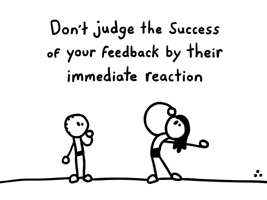 comic saying don't judge the success of your feedback by their immediate reaction