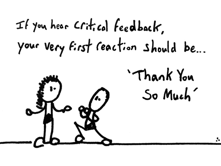 comic saying if you are a leader and you hear any type of critical feedback, your very first reaction should be… thank you so much