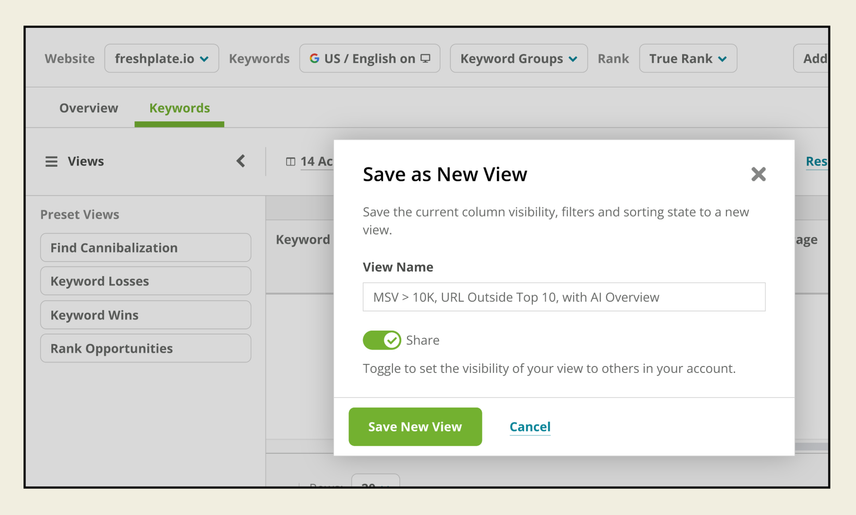 A pop up window provides options to save a new custom view and share it with team members. In the background, preset view options are listed including ones for finding cannibalization and keyword losses.