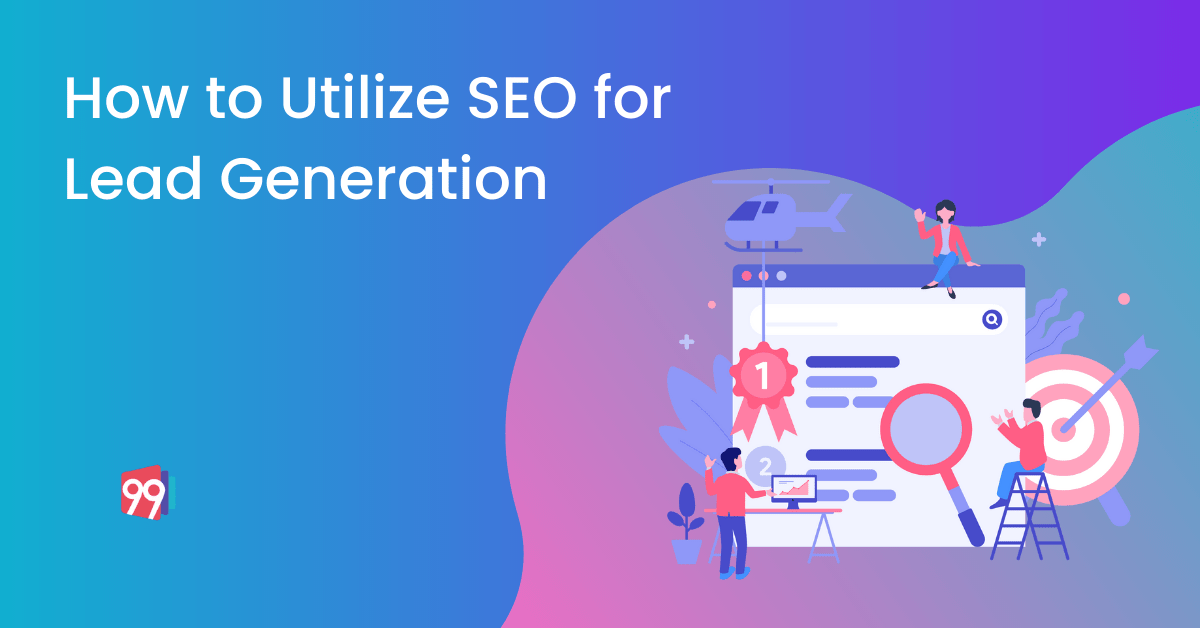 How to Utilize SEO for Better Lead Generation and Marketing