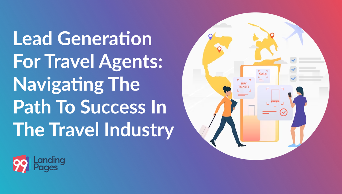Lead Generation for Travel Agents: Navigating the Path to Success in the Travel Industry
