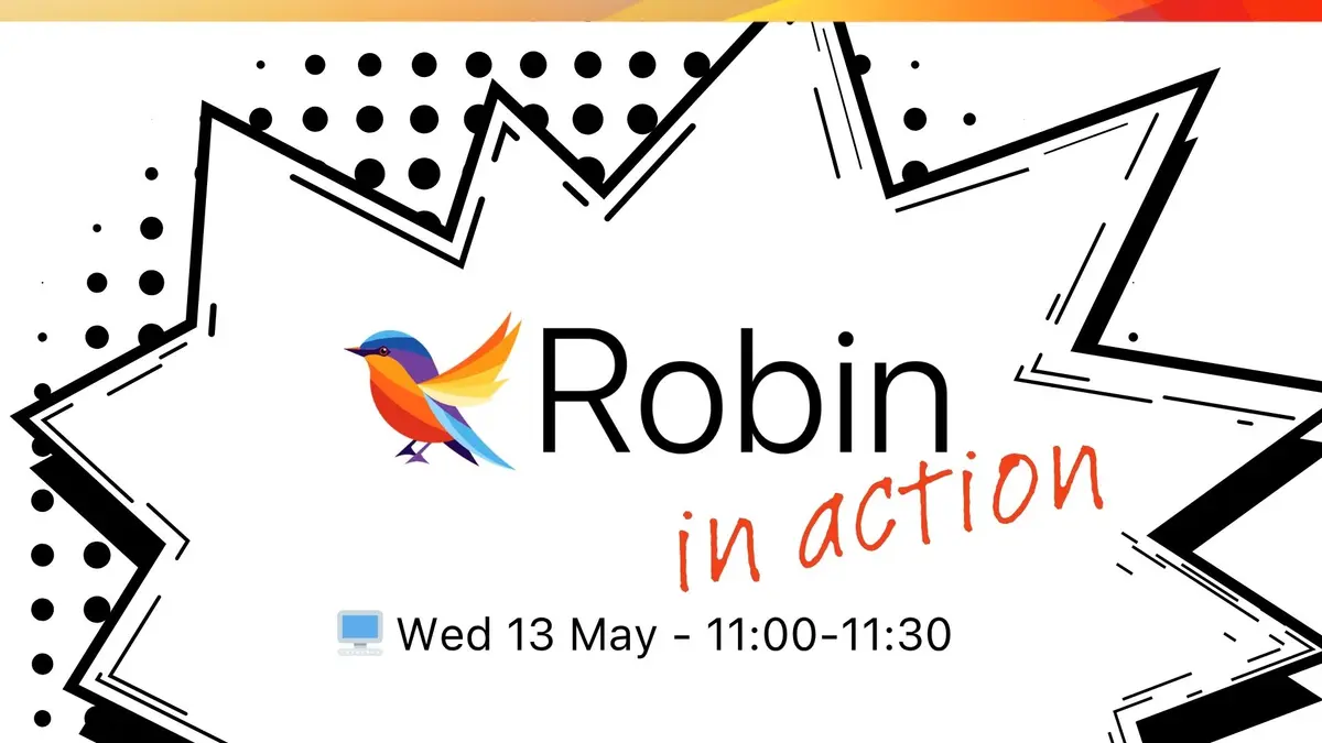 See Robin in action - Wed 13 May - 11:00-11:30