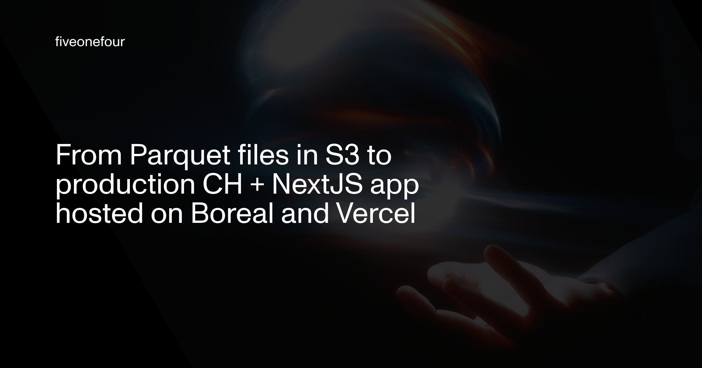 From Parquet files in S3 to production CH + NextJS app hosted on Boreal and Vercel 
