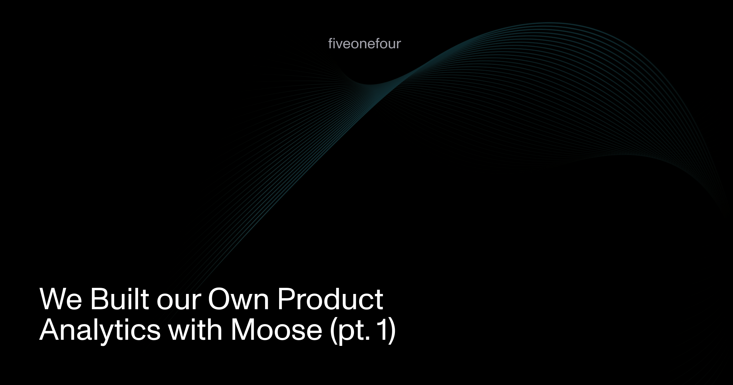 We Built our Own Product Analytics with Moose (pt. 1)