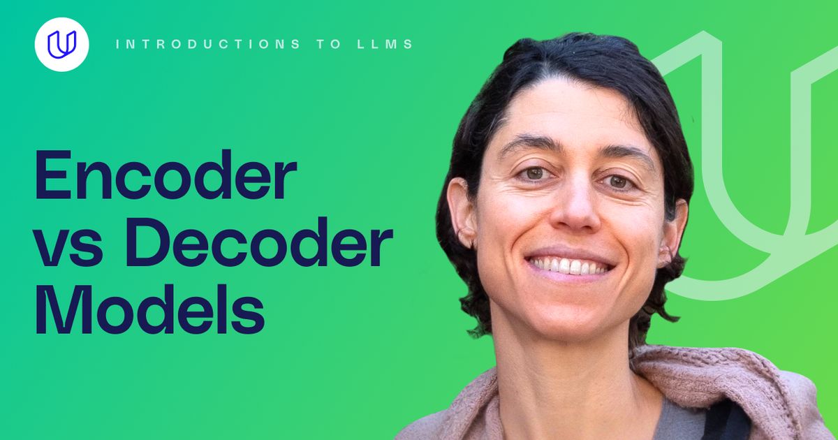 Intro to LLMs: Encoder vs Decoder Models | Udacity