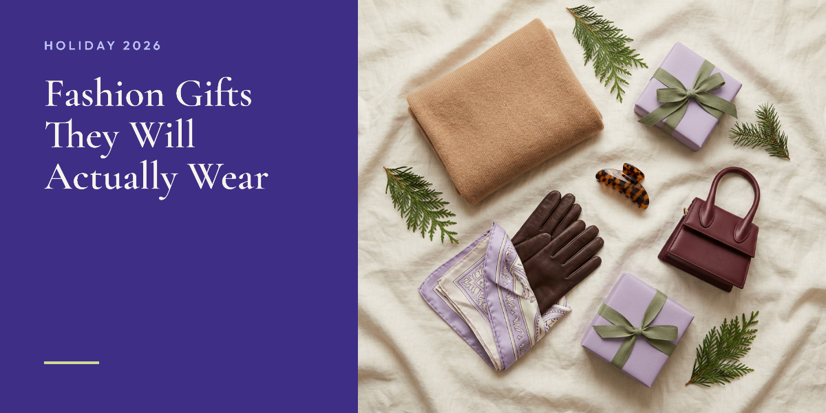 Holiday Gift Guide 2026: Fashion Gifts They Will Actually Wear