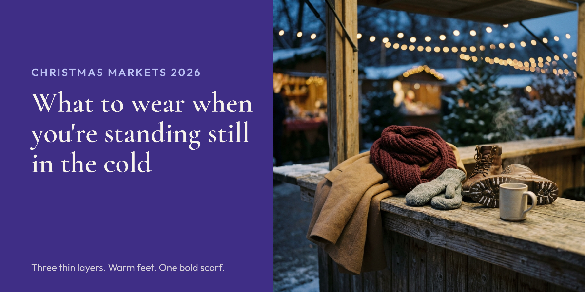 What to Wear to a Christmas Market 2026: How to Stay Warm Standing Still