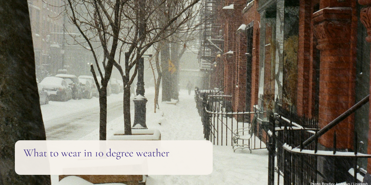 What to Wear in 10 Degree Weather: Layers That Stay Warm