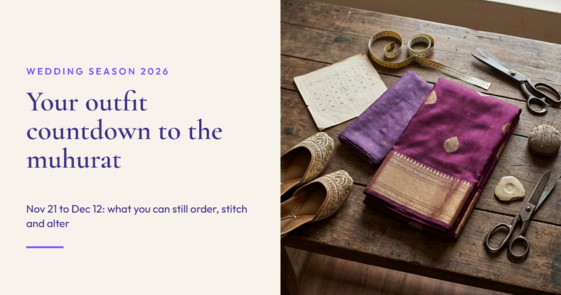Wedding Season 2026 Outfit Countdown: What You Can Still Order, Stitch and Alter Before the November and December Muhurat Dates