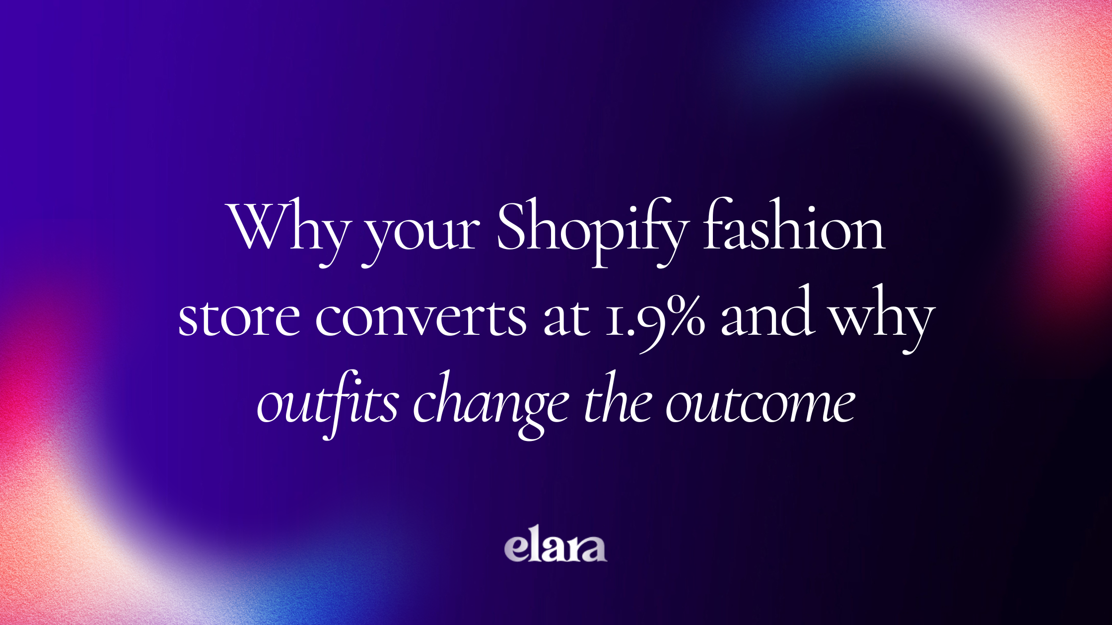 Why your Shopify fashion store converts at 1.9% and why outfits change the outcome