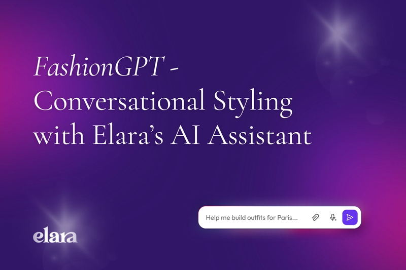 FashionGPT: Conversational Styling with Elara's AI Assistant