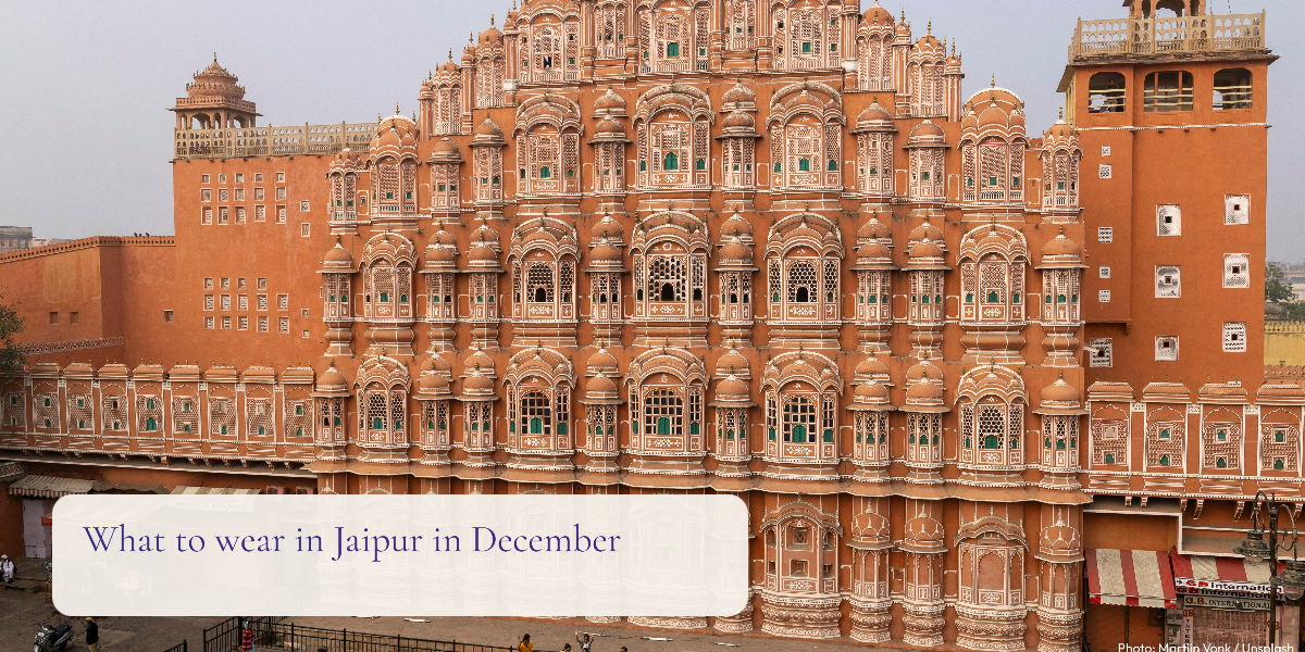 What to Wear in Jaipur in December: Layers, Temples and 4 Outfits