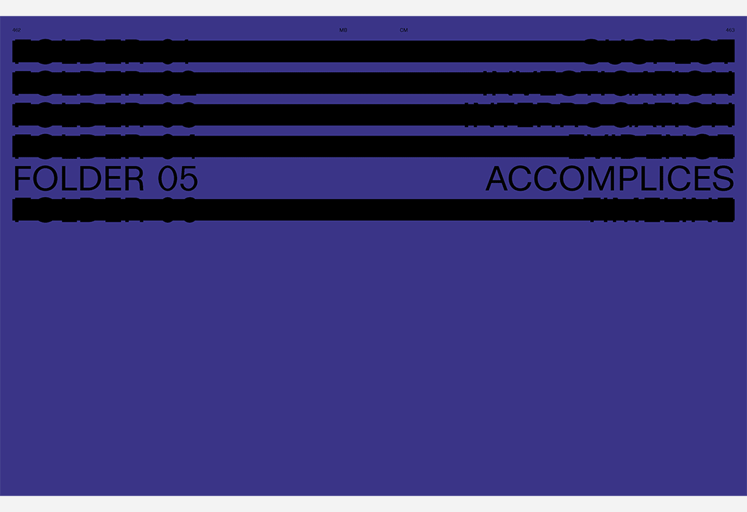 CREATIVE DIRECTION – EDITORIAL DIRECTION
FOLDER 05: ACCOMPLICES