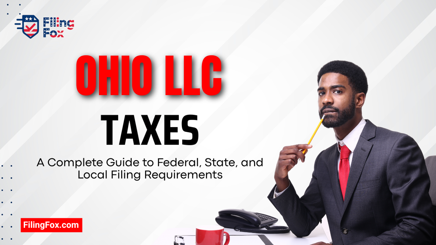 Ohio LLC Taxes: A Complete Guide to Federal, State, and Local Filing Requirements