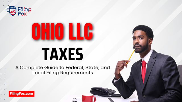 Ohio LLC Taxes: A Complete Guide to Federal, State, and Local Filing Requirements