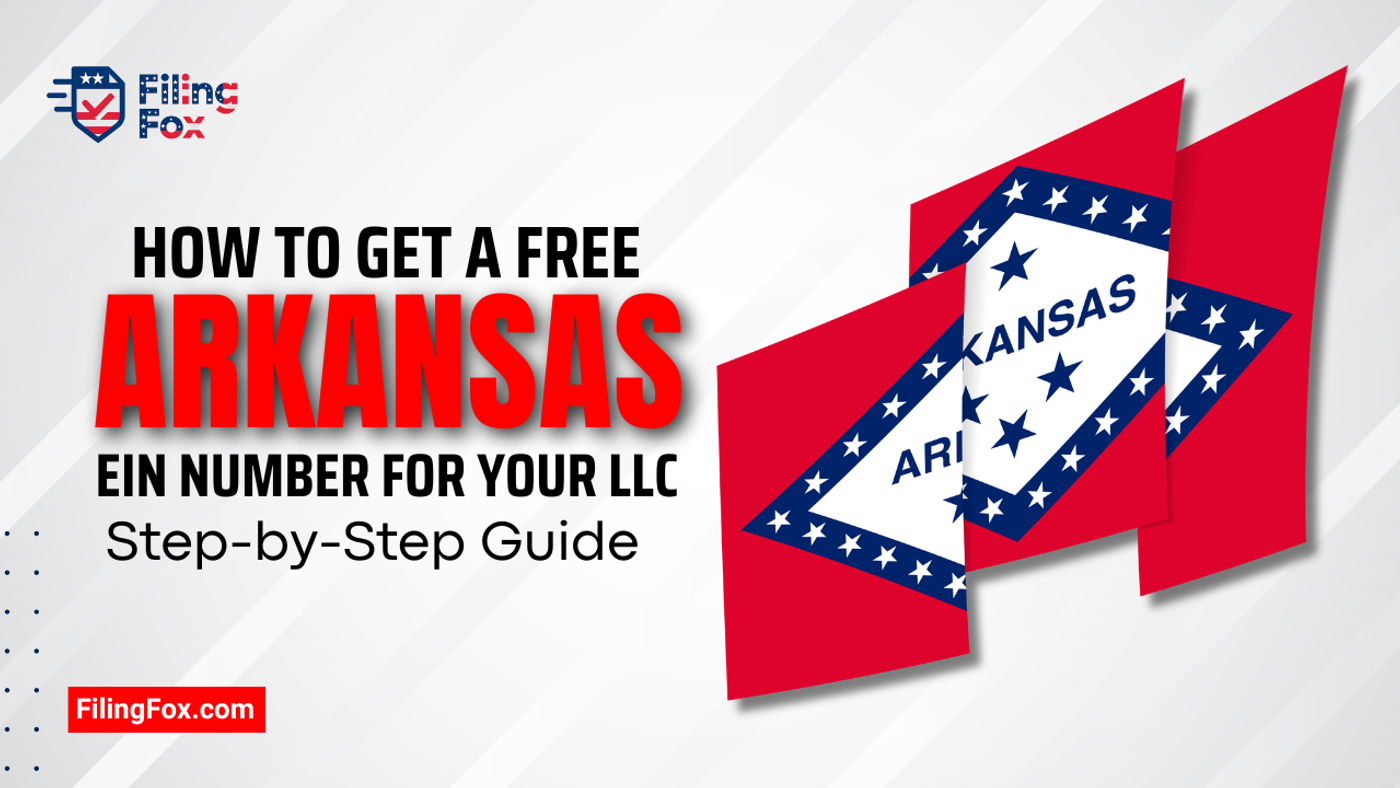 How to Get a Free Arkansas EIN Number for Your LLC: Step-by-Step Guide