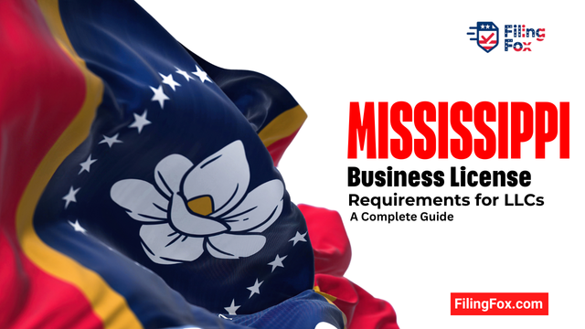 Mississippi Business License Requirements for LLCs: A Complete Guide