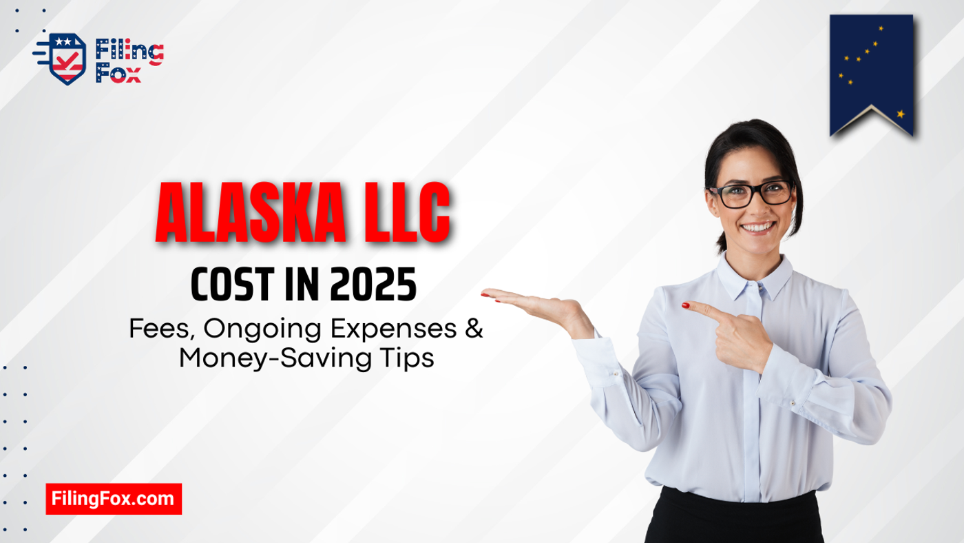 Alaska LLC Cost in 2025: Fees, Ongoing Expenses & Money-Saving Tips