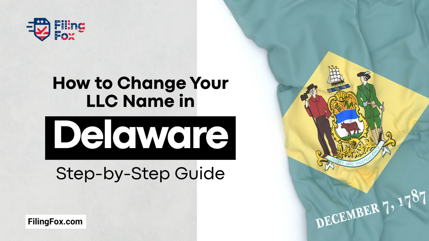 How to Change Your LLC Name in Delaware: Step-by-Step Guide