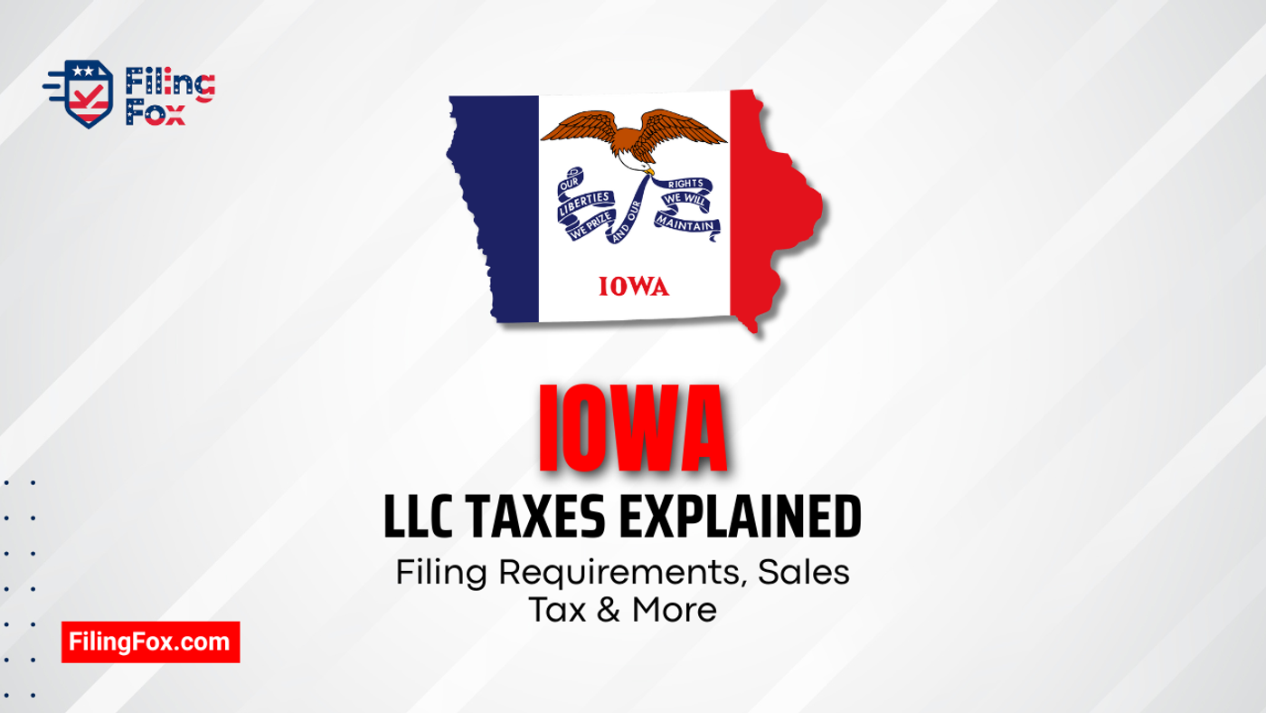 Iowa LLC Taxes Explained: Filing Requirements, Sales Tax & More