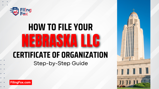 How to File Your Nebraska LLC Certificate of Organization: Step-by-Step Guide