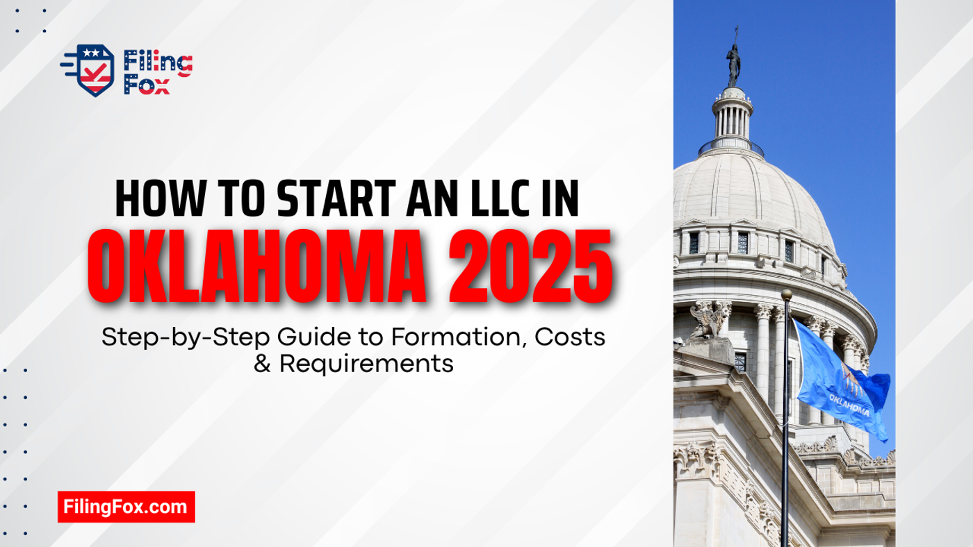 How to Start an LLC in Oklahoma 2025: Step-by-Step Guide to Formation, Costs & Requirements