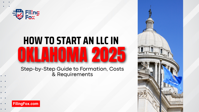 How to Start an LLC in Oklahoma 2025: Step-by-Step Guide to Formation, Costs & Requirements