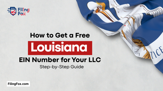 How to Get a Free Louisiana EIN Number for Your LLC: Step-by-Step Guide