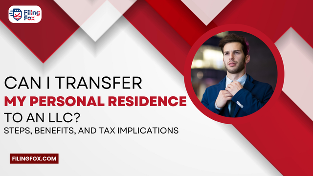 Can I Transfer My Personal Residence to an LLC? Steps, Benefits, and Tax Implications